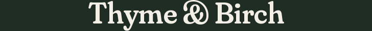 Thyme & Birch