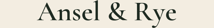 Ansel & Rye