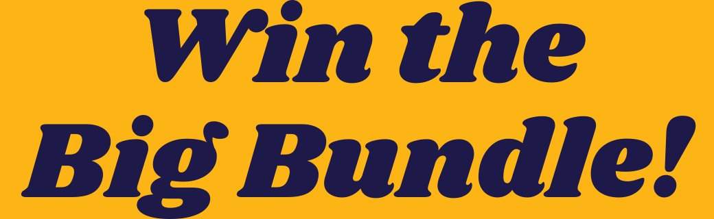 Win the Big Bundle!